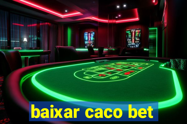 baixar caco bet